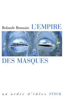 L'empire des masques, les collectionneurs d'arts premiers aujourd'hui