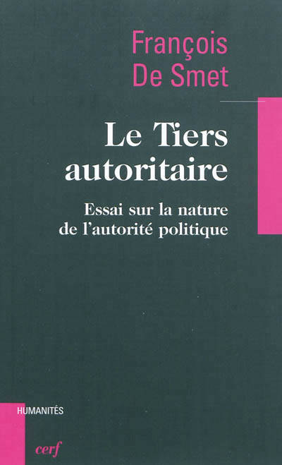 Livres Sciences Humaines et Sociales Sciences sociales Le tiers autoritaire - Essai sur la nature de l'autorité politique, essai sur la nature de l'autorité politique François de Smet