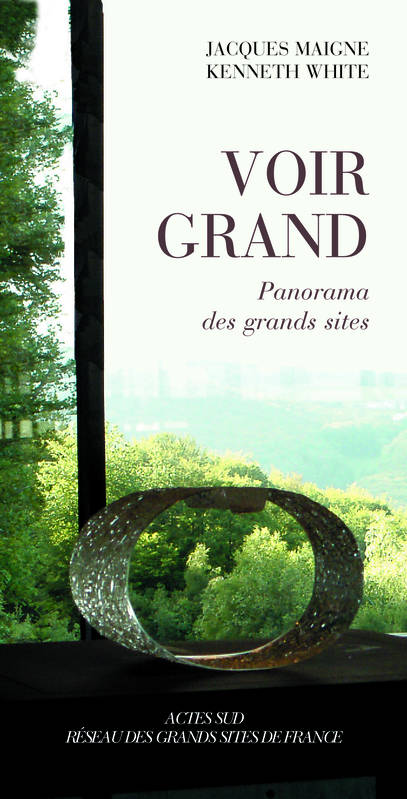 Grands Sites De France (les), Panorama des grands sites Jacques Maigne, Kenneth White