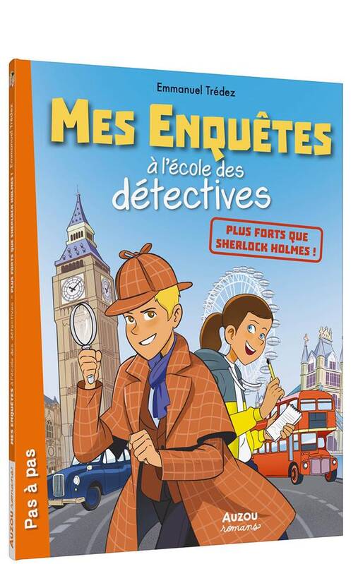 Livres Jeunesse de 6 à 12 ans Premières lectures Mes enquêtes à l'école des détectives. Plus forts que Sherlock Holmes ! TREDEZ Emmanuel