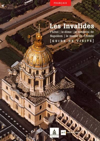 invalides guide de visite, l'hôtel, le dôme, le tombeau de Napoléon, le musée de l'Armée Jean-Pierre Reverseau