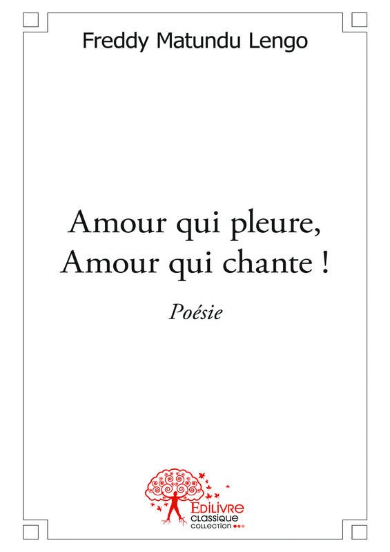 Amour qui pleure, Amour qui chante !, Poésie