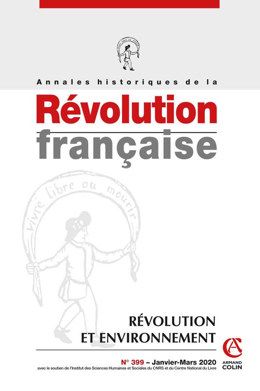 Annales historiques de la Révolution française Nº399 1/2020 Révolution et environnement, Révolution et environnement