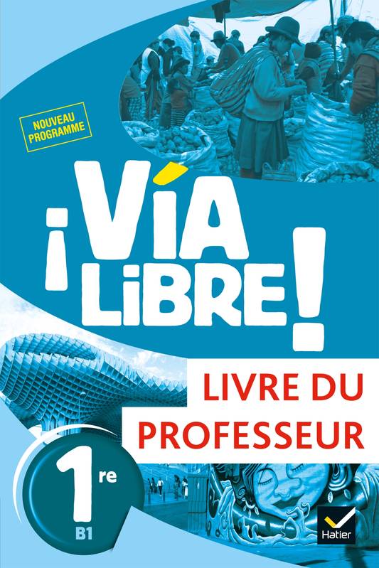 Livres Scolaire-Parascolaire Lycée Via Libre - Espagnol 1re Éd. 2019 - Livre du professeur Gaëlle Rolain, Rosana Acquaroni Muñoz, Jean-Christophe Bagouet, David Coste, Elsa Crousier, Carine Durieux Ah-Fat, Sophie Fuentes, Sandrine Lazano, Maite Lotte Conesa, Gladys Olivera