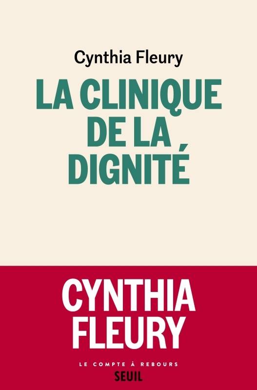 Livres Sciences Humaines et Sociales Philosophie Le Compte à rebours La Clinique de la dignité Cynthia Fleury