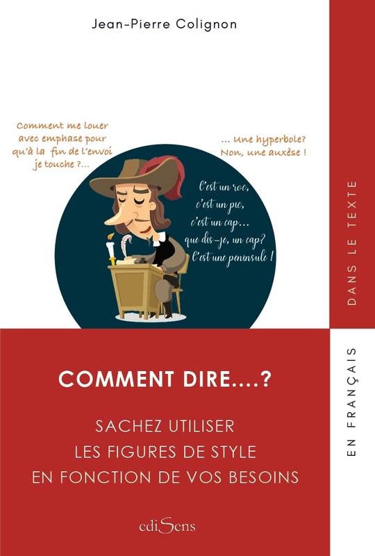 Livres Dictionnaires et méthodes de langues Langue française Comment dire...?, Maîtrisez les figures de style Jean-Pierre Colignon