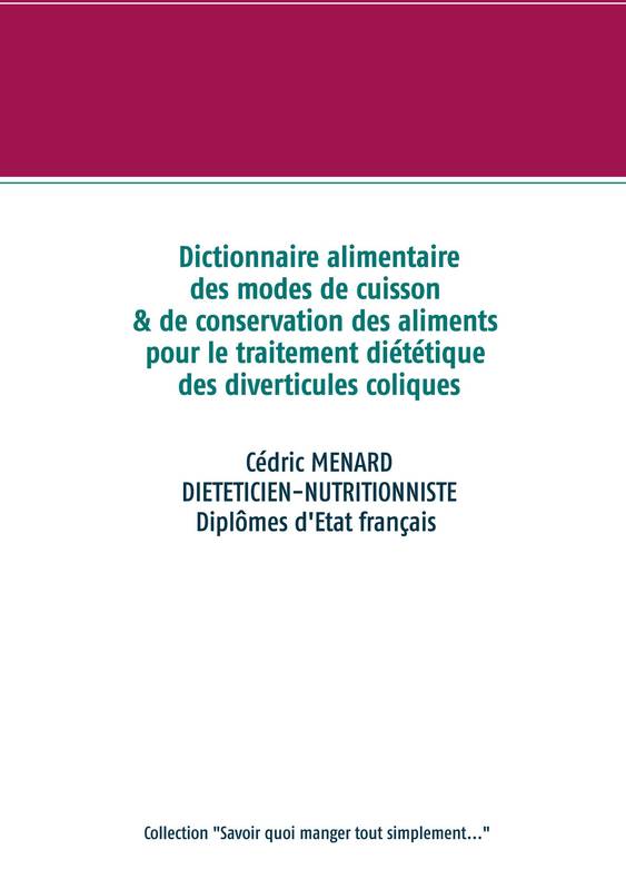 Savoir quoi manger, tout simplement, Dictionnaire des modes de cuisson et de conservation des aliments pour les diverticules coliques