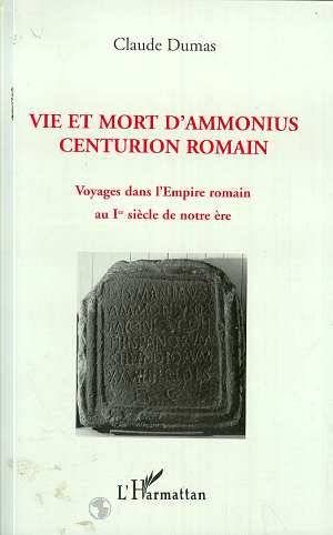 Vie et mort d'Ammonius centurion romain, Voyages dans l'empire romain au Ier siècle de notre ère