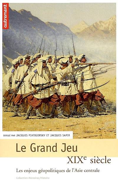 Le Grand Jeu, XIXe siècle, les enjeux géopolitiques de l'Asie centrale