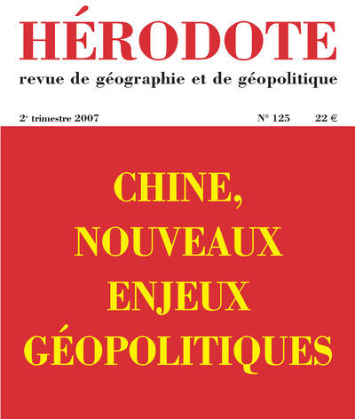 Livres Histoire et Géographie Géographie Hérodote numéro 125 - Chine, nouveaux enjeux géopolitiques, Chine, nouveaux enjeux géopolitiques, Chine, nouveaux enjeux géopolitiques Revue Hérodote