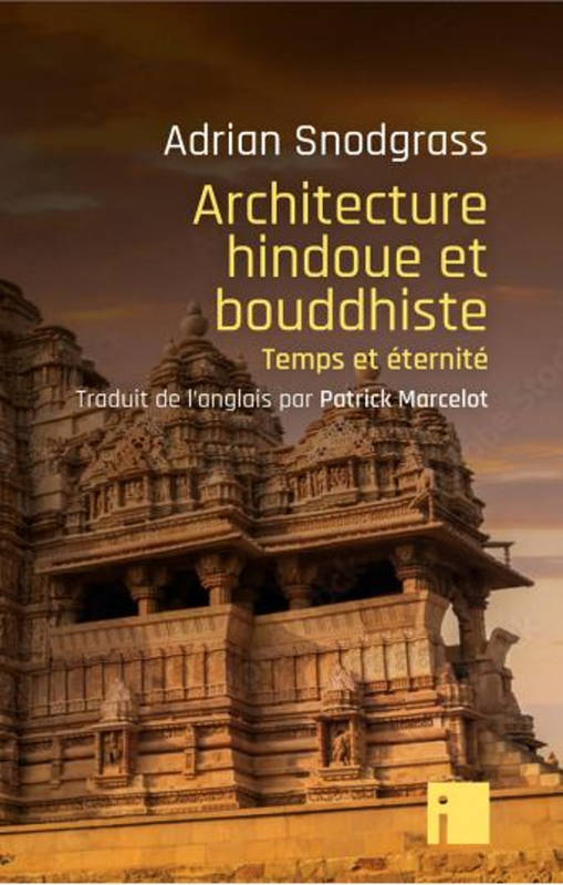 Livres Spiritualités, Esotérisme et Religions Spiritualités orientales Architecture hindoue et bouddhiste, temps et éternité Adrian Snodgrass