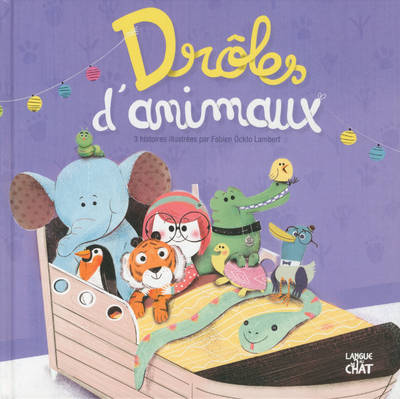 1, Drôles d'animaux Le recueil Chatouille Fabien Ockto Lambert