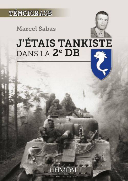 J'ETAIS TANKISTE DANS LA 2e DB