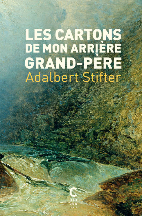 Livres Littérature et Essais littéraires Romans contemporains Etranger Les cartons de mon arrière-grand-père Adalbert Stifter