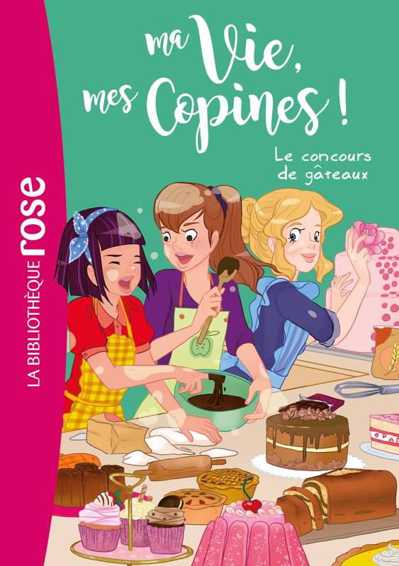 11, Ma vie, mes copines ! / Le concours de gâteaux Hachette Livre