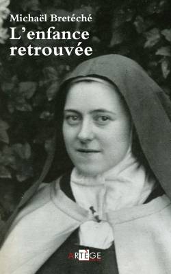 Livres Spiritualités, Esotérisme et Religions Religions Christianisme L'enfance retrouvée Michaël Bretéché