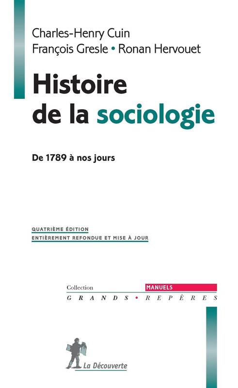 Histoire de la sociologie Charles-Henry Cuin, François Gresle, Ronan Hervouet