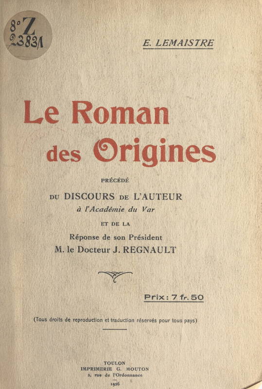 Le roman des origines, Précédé du discours de l'auteur à l'Académie du Var et de la réponse de son Président M. le Docteur J. Regnault