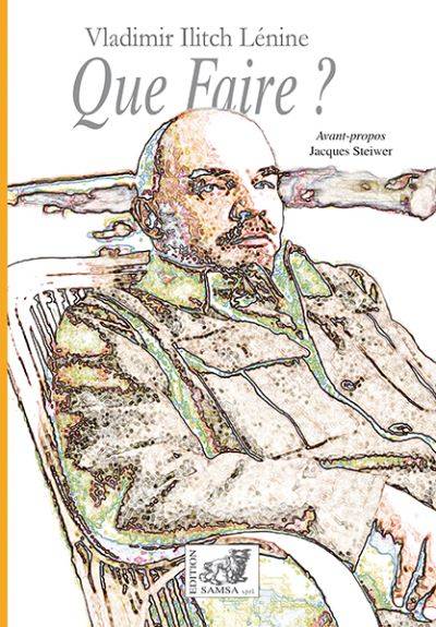 Livres Arts Beaux-Arts Histoire de l'art Que faire ?, Les questions brûlantes de notre mouvement Vladimir Ilʹič Lenin
