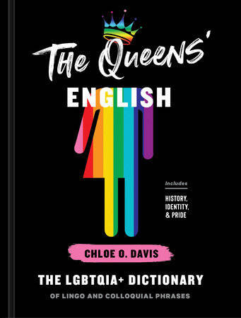 The Queens' English : The LGBTQIA+ Dictionary /anglais