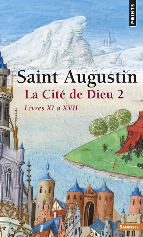 2, La Cité de Dieu , tome 2  (Tome 2), Livres XI à XVII