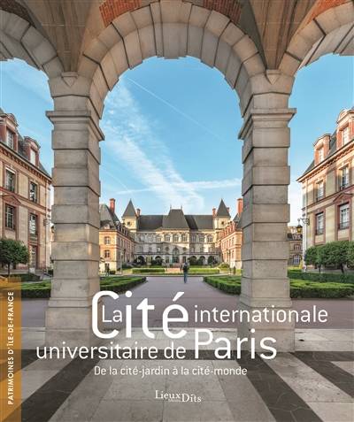 La Cité internationale universitaire de Paris : de la cité-jardin à la cité-monde AYRAULT Philippe, BLANC Brigitte, INVENTAIRE DU PATRIMOINE