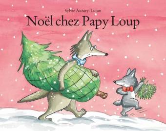 Livres Jeunesse de 3 à 6 ans Albums Noël chez papy Loup Sylvie Auzary-Luton