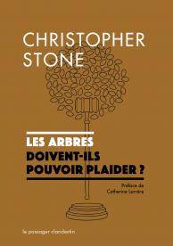 Livres Sciences Humaines et Sociales Actualités Les Arbres Doivent-Ils  Pouvoir Plaider ?, Vers la reconnaissance de droits juridiques  aux objets naturels Christopher D. Stone