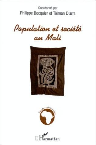 Livres Sciences Humaines et Sociales Sciences sociales Population et société au Mali Tiéman Diarra, Philippe Bocquier