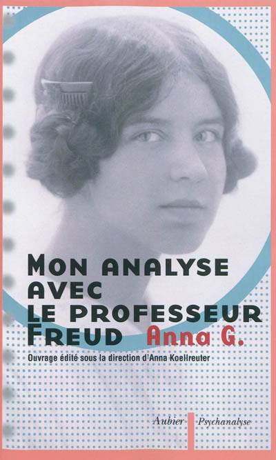 Livres Sciences Humaines et Sociales Psychologie et psychanalyse Mon analyse avec le professeur Freud Anna G.