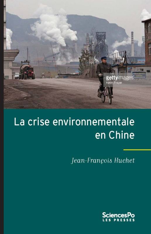 Livres Sciences Humaines et Sociales Sciences politiques La crise environnementale en Chine, Évolutions et limites des politiques publiques Jean-François Huchet