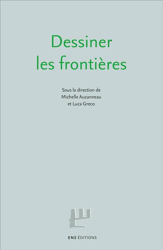 Livres Sciences Humaines et Sociales Anthropologie-Ethnologie Dessiner les frontières Luca Greco, Michelle Auzanneau