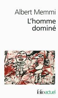 Livres Littérature et Essais littéraires Essais Littéraires et biographies Essais Littéraires L'homme dominé, le Noir, le colonisé, le Juif, le prolétaire, la femme, le domestique Albert Memmi