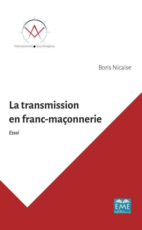 La transmission en franc-maçonnerie Boris Nicaise