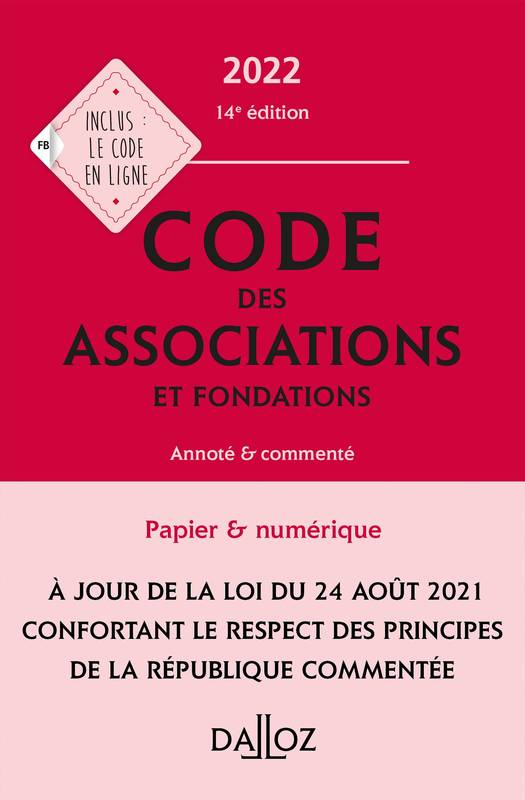 Code des associations et fondations 2022, annoté et commenté - 14e ed., Annoté & commenté