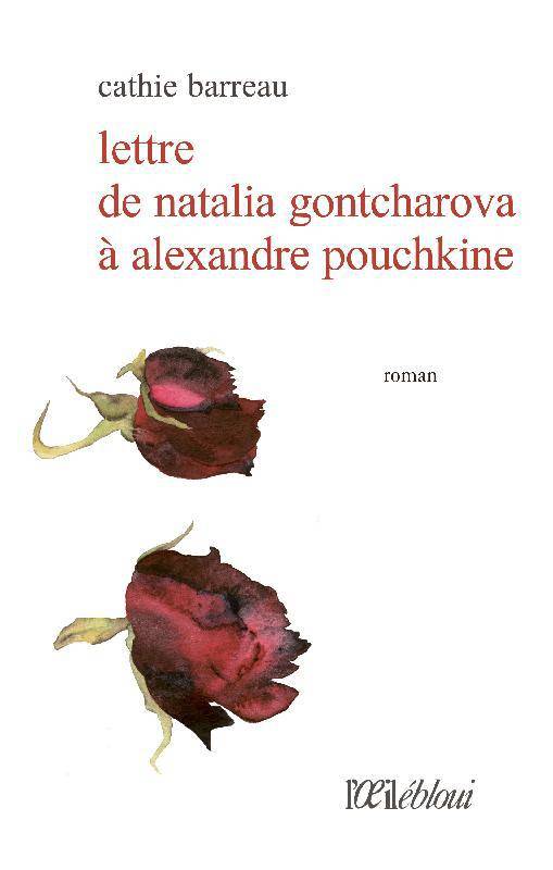 Livres Littérature et Essais littéraires Romans contemporains Francophones Lettre de Natalia Gontcharova à Alexandre Pouchkine Cathie Barreau