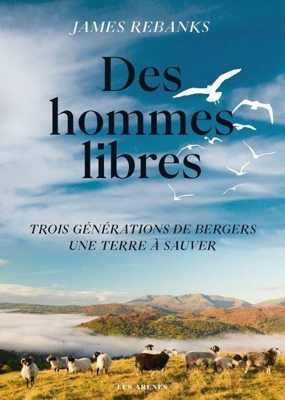 Livres Mer Des hommes libres - Une terre trois générations de bergers, une terre à sauver James Rebanks