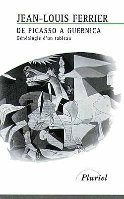 Livres Arts Beaux-Arts Histoire de l'art De Picasso à Guernica, généalogie d'un tableau Jean-Louis Ferrier