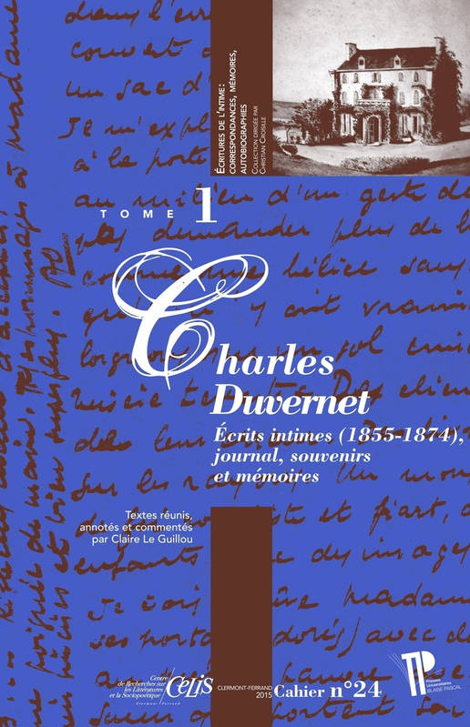 Livres Littérature et Essais littéraires Essais Littéraires et biographies Essais Littéraires Charles Duvernet, Écrits intimes (1855-1874), journal, souvenirs et mémoires Charles Duvernet, Claire Le Guillou