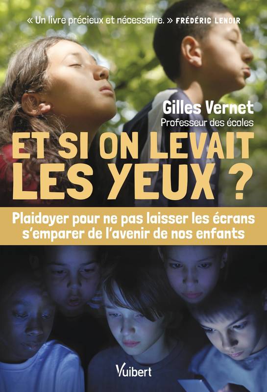 Et si on levait les yeux ?, Plaidoyer pour ne pas laisser les écrans s’emparer de l’avenir de nos enfants