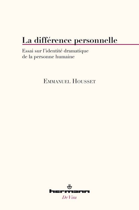 Livres Sciences Humaines et Sociales Philosophie La différence personnelle, Essai sur l'identité dramatique de la personne humaine Emmanuel Housset