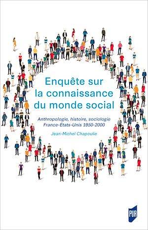 Enquête sur la connaissance du monde social, Anthropologie, histoire, sociologie, France-États-Unis, 1950-2000