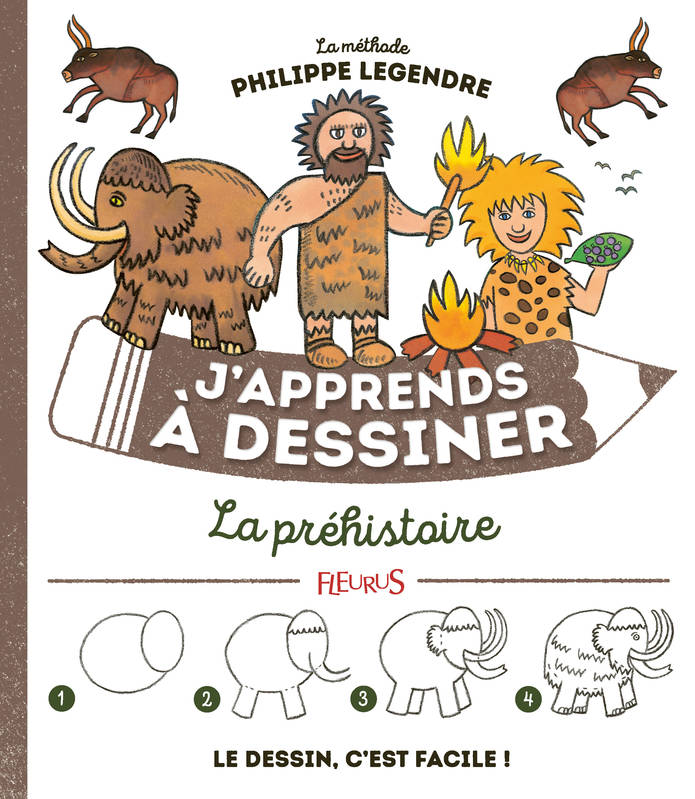 J'apprends à dessiner la Préhistoire Philippe Legendre