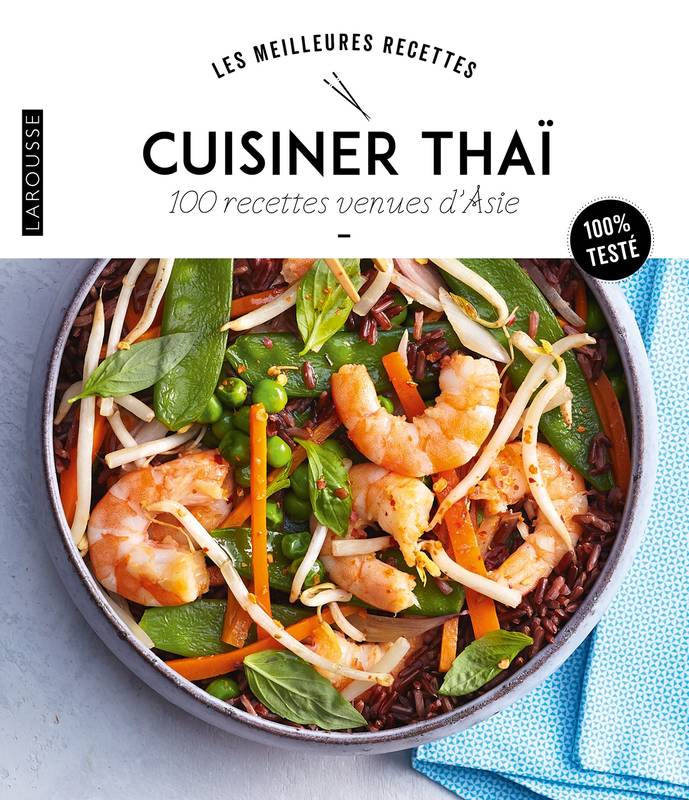 Cuisiner Thaï, 100 recettes venues d'asie