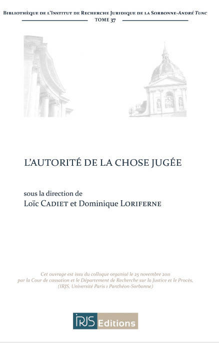 L'autorité de la chose jugée, [actes des 2èmes rencontres de procédure civile organisées le 25 novembre 2011 à paris]