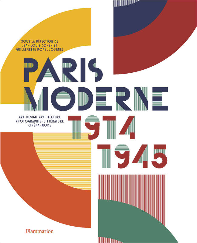 Livres Arts Beaux-Arts Peinture Paris Moderne, 1914-1945, Art - Design - Architecture - Photographie - Littérature - Cinéma - Mode Jean-Louis Cohen, Guillemette Morel Journel