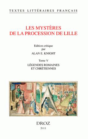 Les Mystères de la procession de Lille. Tome V, Légendes romaines et chrétiennes