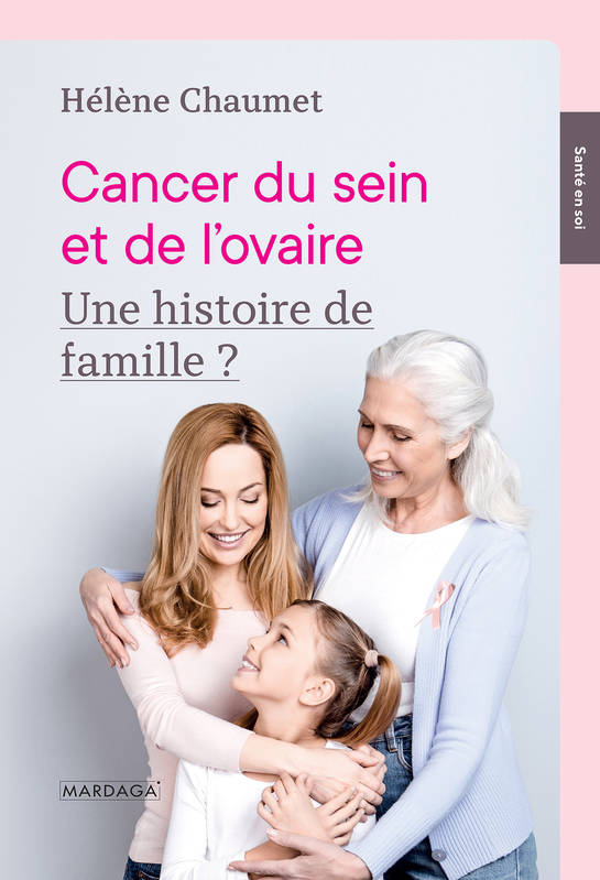 Livres Santé et Médecine Santé Généralités Cancer du sein et de l'ovaire, Une histoire de famille ? Hélène Chaumet