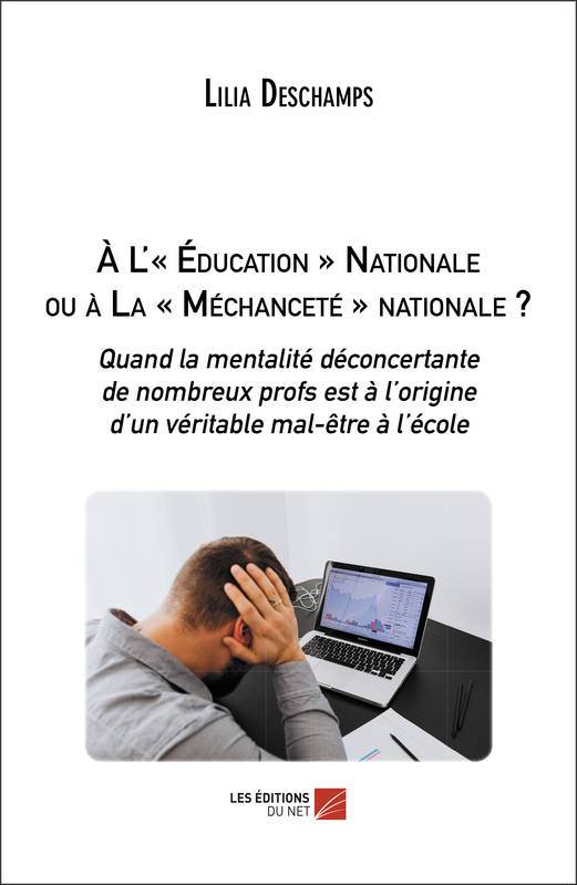 À L'« Éducation » Nationale ou à La « Méchanceté » nationale ?, Quand la mentalité déconcertante de nombreux profs est à l’origine d’un véritable mal-être à l’écol Lilia Deschamps