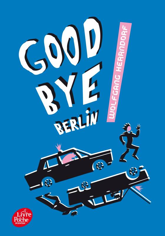 Livres Ados et Jeunes Adultes Les Ados Romans Littératures de l'imaginaire Goodbye Berlin Wolfgang Herrndorf